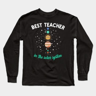 Best Teacher in the Solar System Long Sleeve T-Shirt